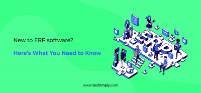 New To ERP software? Here’s What You Need To Know